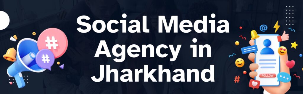 Social Media Agency in Jharkhand